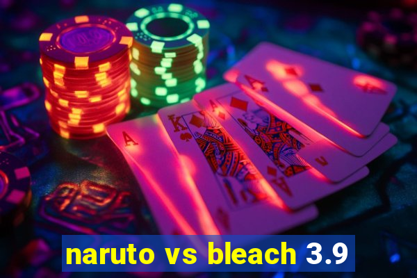 naruto vs bleach 3.9