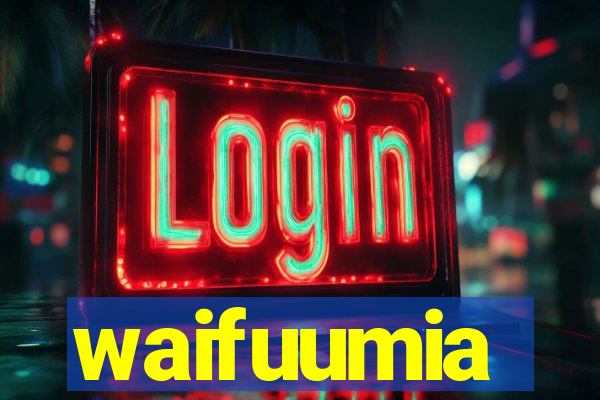 waifuumia