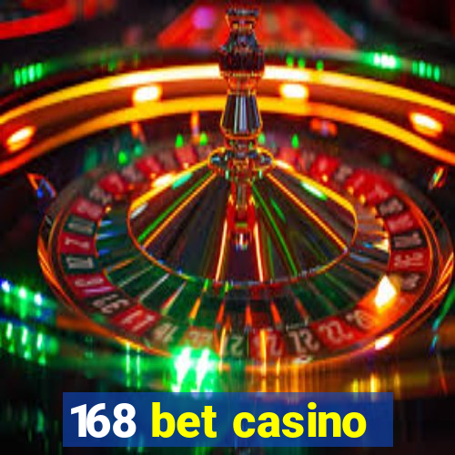168 bet casino