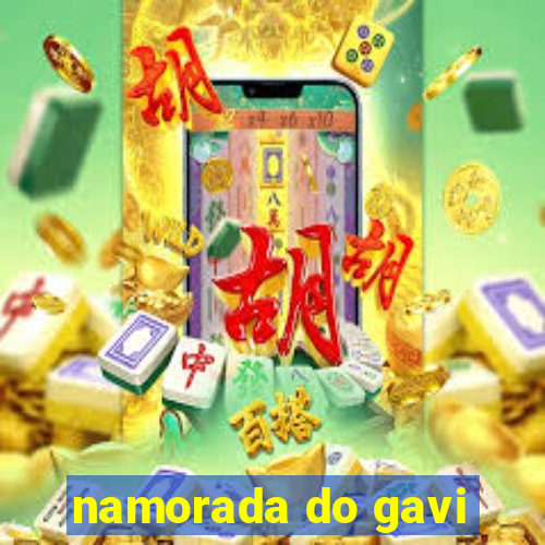 namorada do gavi