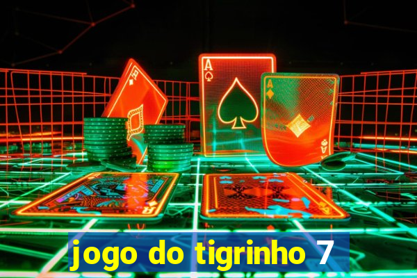 jogo do tigrinho 7