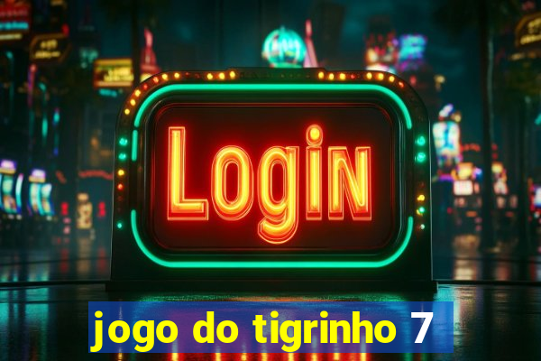 jogo do tigrinho 7