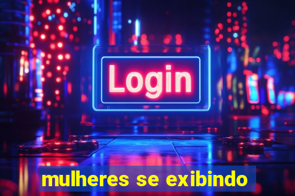 mulheres se exibindo