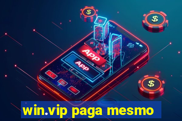 win.vip paga mesmo