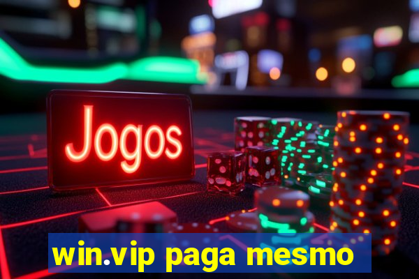 win.vip paga mesmo