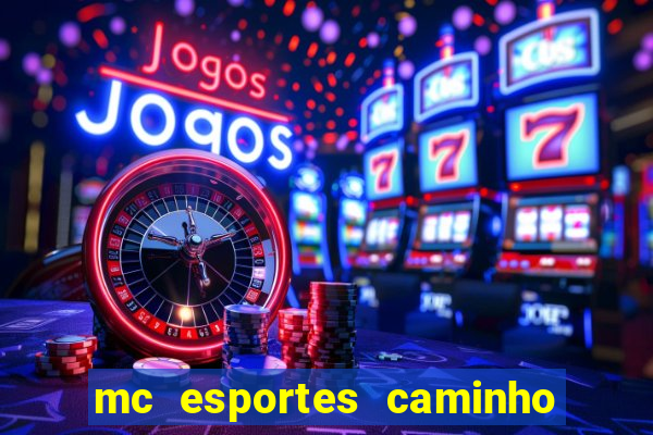 mc esportes caminho da sorte
