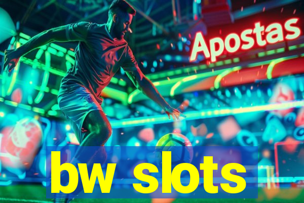 bw slots