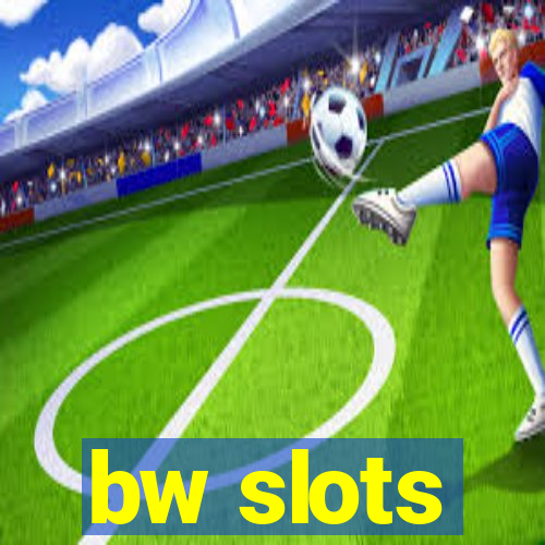 bw slots