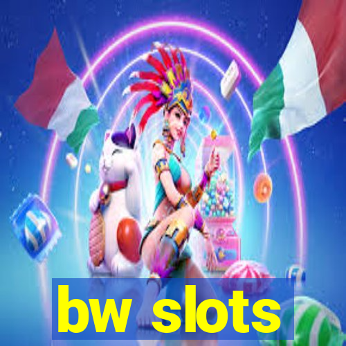 bw slots