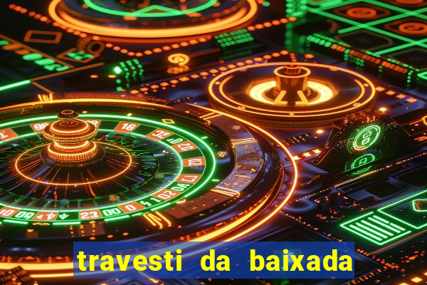 travesti da baixada fluminense rj