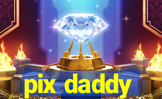 pix daddy