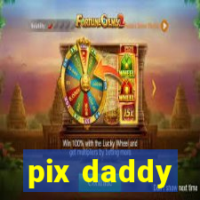 pix daddy