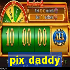 pix daddy