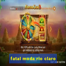 fatal moda rio claro