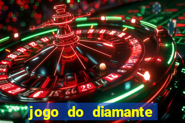 jogo do diamante para ganhar dinheiro