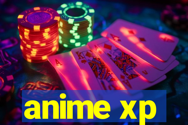 anime xp