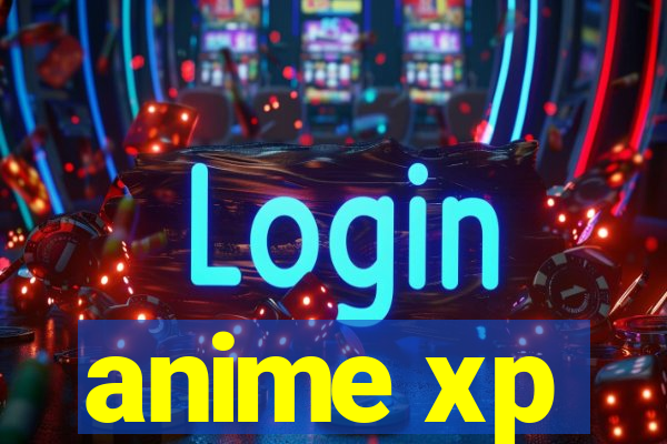 anime xp