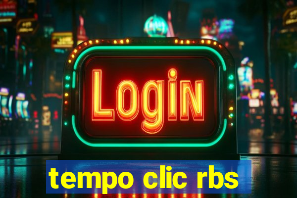 tempo clic rbs