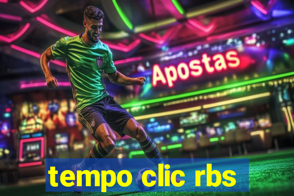tempo clic rbs
