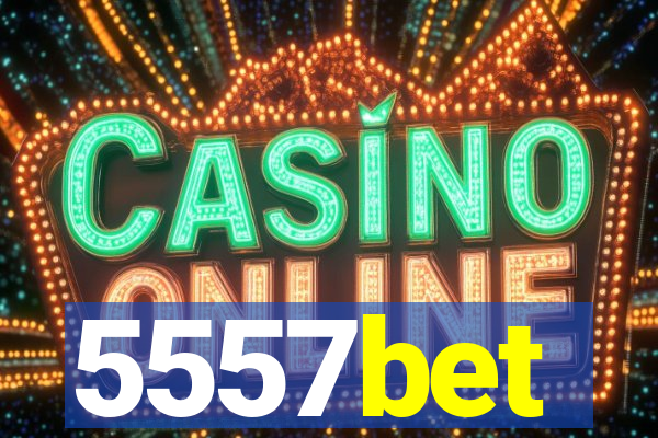 5557bet