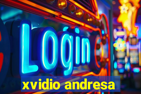 xvidio andresa