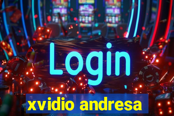 xvidio andresa