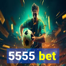 5555 bet