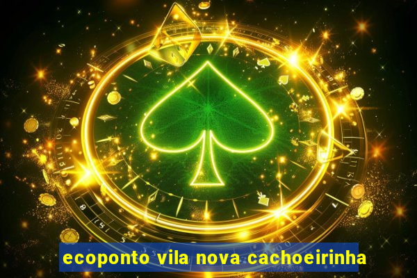 ecoponto vila nova cachoeirinha