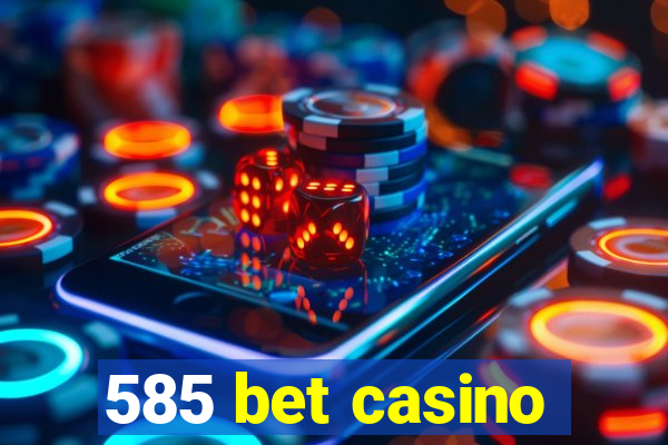 585 bet casino