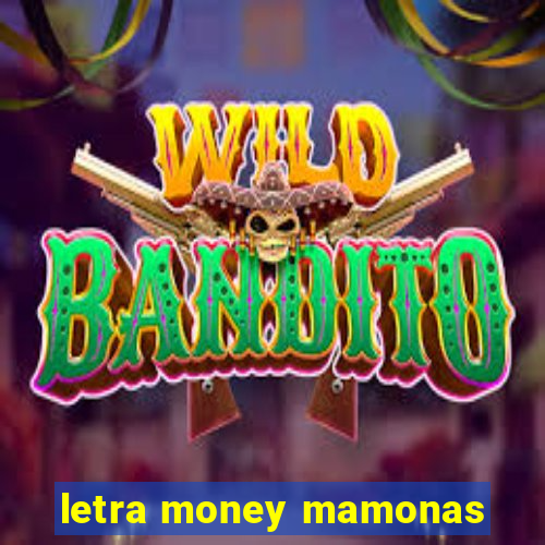 letra money mamonas