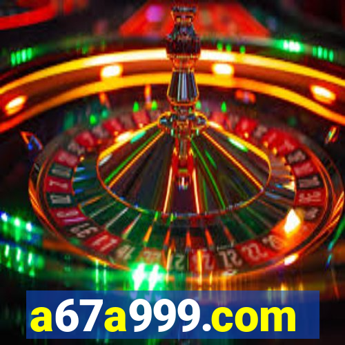 a67a999.com
