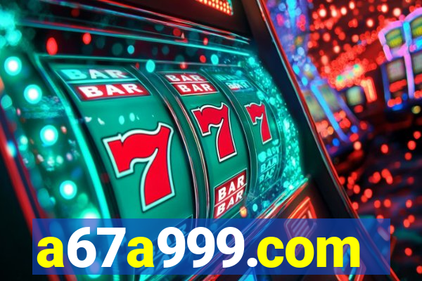 a67a999.com
