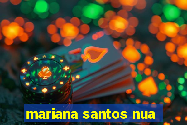 mariana santos nua