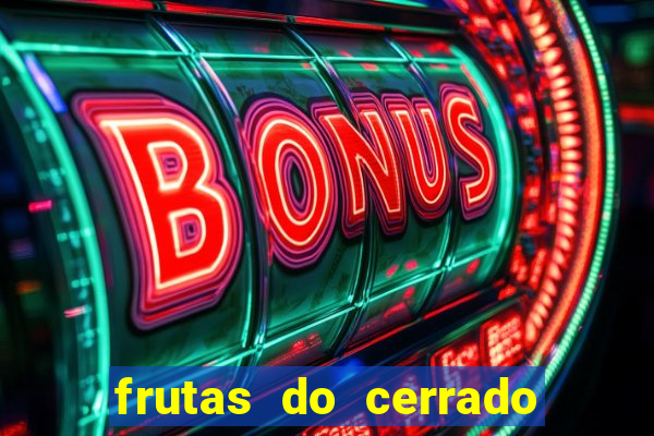 frutas do cerrado de a a z