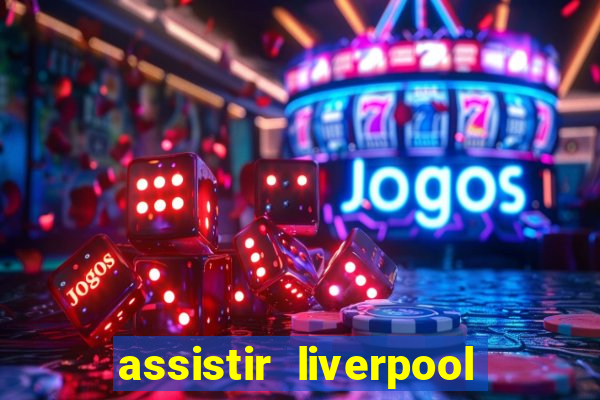 assistir liverpool x manchester city futemax