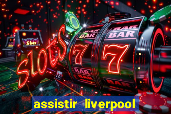 assistir liverpool x manchester city futemax