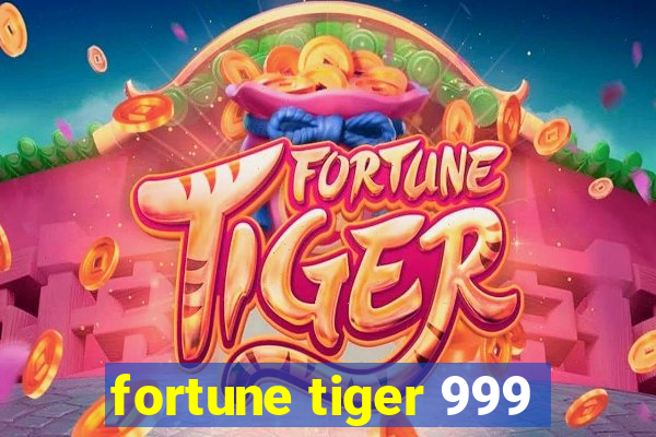 fortune tiger 999