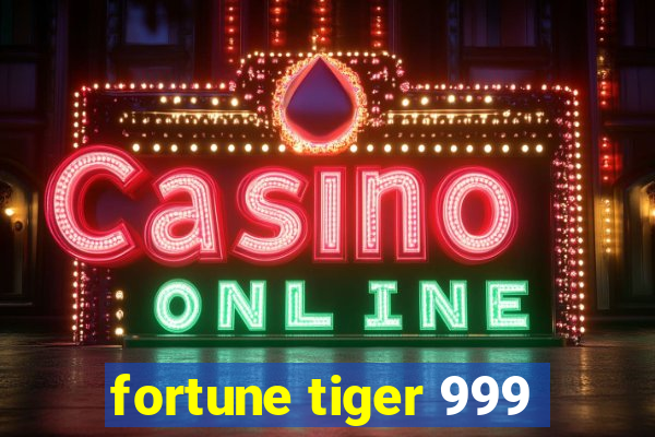 fortune tiger 999