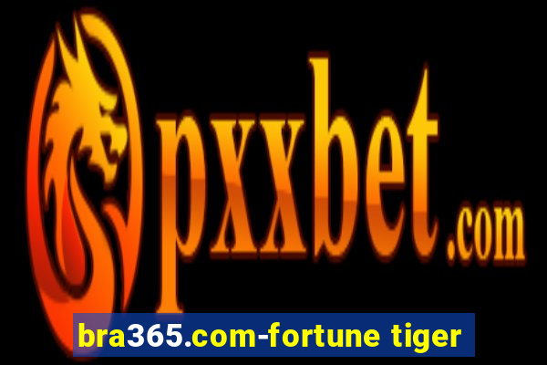 bra365.com-fortune tiger