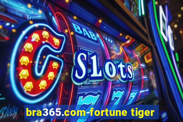 bra365.com-fortune tiger