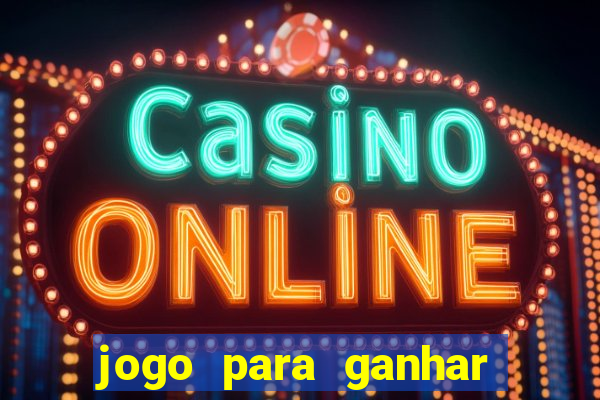 jogo para ganhar dinheiro gratuito