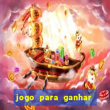 jogo para ganhar dinheiro gratuito