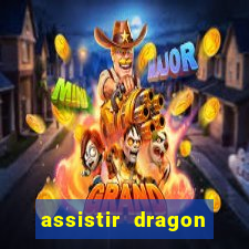 assistir dragon ball super completo