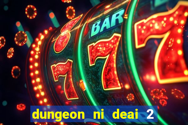 dungeon ni deai 2 temporada dublado meus animes dublado