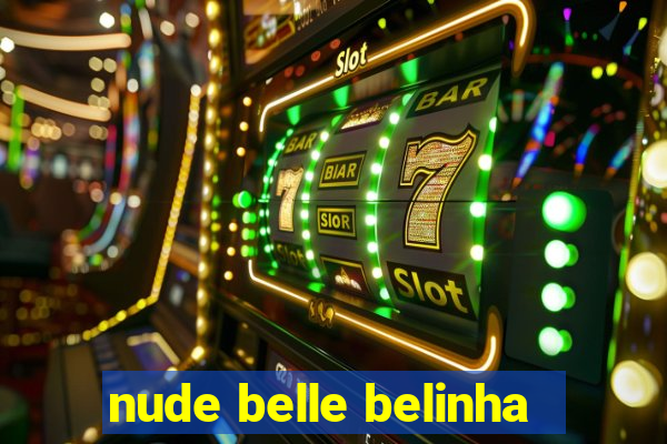 nude belle belinha