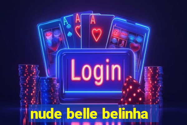 nude belle belinha