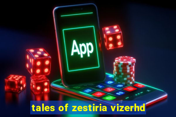 tales of zestiria vizerhd