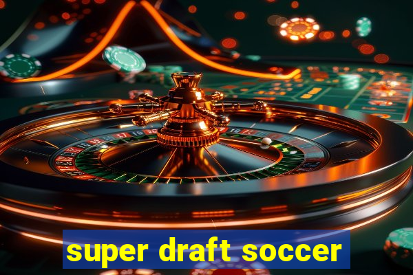 super draft soccer