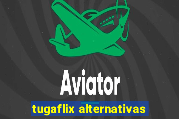 tugaflix alternativas