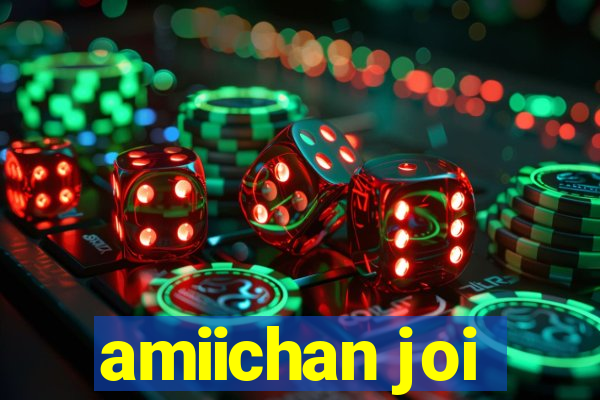 amiichan joi